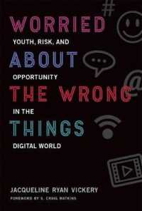 若者とデジタル世界のリスクと機会<br>Worried about the Wrong Things : Youth, Risk, and Opportunity in the Digital World (The John D. and Catherine T. Macarthur Foundation Series on Digita