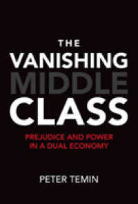 アメリカにみる中流階級の消失：二重経済における偏見と権力<br>Vanishing Middle Class : Prejudice and Power in a Dual Economy (The Mit Press) -- Hardback