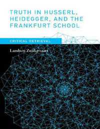 フッサール、ハイデガー、フランクフルト学派における真理観<br>Truth in Husserl, Heidegger, and the Frankfurt School : Critical Retrieval (Truth in Husserl, Heidegger, and the Frankfurt School)