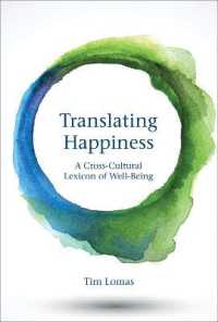 Translating Happiness : A Cross-cultural Lexicon of Well-being (Translating Happiness) -- Hardback