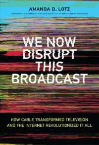 We Now Disrupt This Broadcast : How Cable Transformed Television and the Internet Revolutionized It All (We Now Disrupt This Broadcast)