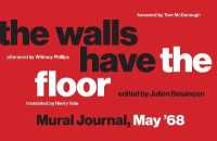 Walls Have the Floor : Mural Journal, May '68 (The Walls Have the Floor) -- Paperback / softback (English Language Edition)