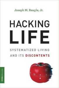 ライフハッキングと自己啓発の系譜：デジタル時代のシステム化した生活とその不満<br>Hacking Life : Systematized Living and Its Discontents (Strong Ideas) -- Hardback