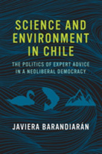 Science and Environment in Chile : The Politics of Expert Advice in a Neoliberal Democracy (Urban and Industrial Environments) -- Hardback