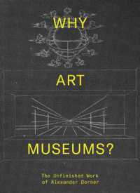 Why Art Museums? : The Unfinished Work of Alexander Dorner (Why Art Museums?)