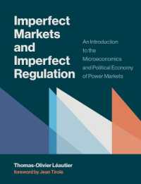 不完全な市場と不完全な規制：電力市場のミクロ経済学・政治経済学入門<br>Imperfect Markets and Imperfect Regulation : An Introduction to the Microeconomics and Political Economy of Power Markets (The Mit Press)