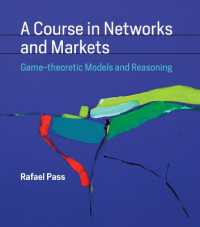 ネットワークと市場のためのゲーム理論モデルと推論講座<br>A Course in Networks and Markets : Game-theoretic Models and Reasoning (The Mit Press)