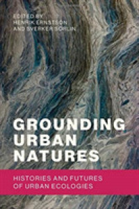 Grounding Urban Natures : Histories and Futures of Urban Ecologies (Urban and Industrial Environments) -- Hardback