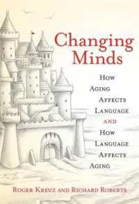 言語と加齢の心理学<br>Changing Minds : How Aging Affects Language and How Language Affects Aging (The Mit Press) -- Hardback