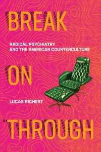 Break on through : Radical Psychiatry and the American Counterculture (The Mit Press) -- Hardback