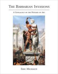 「蛮族の侵入」で読む美術史の系譜学（英訳）<br>The Barbarian Invasions : A Genealogy of the History of Art (October Books)