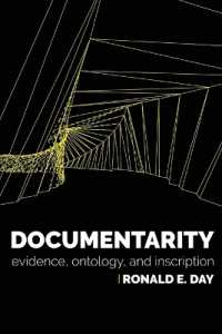 Documentarity : Evidence, Ontology, and Inscription (History and Foundations of Information Science)