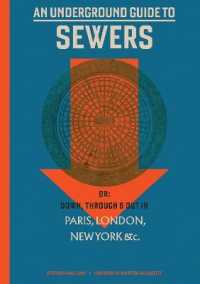 An Underground Guide to Sewers : or: Down, through and Out in Paris, London, New York, &c.