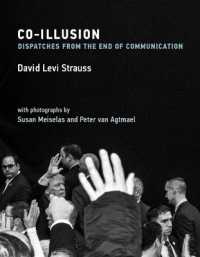 Co-Illusion : Dispatches from the End of Communication (The Mit Press)