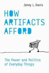 人工物のアフォーダンス：日常のモノたちの力と政治学<br>How Artifacts Afford : The Power and Politics of Everyday Things -- Hardback