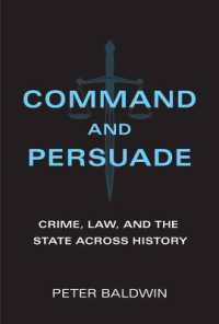 犯罪・法・国家の三千年史<br>Command and Persuade : Crime, Law, and the State across History
