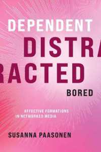 Dependent, Distracted, Bored : Affective Formations in Networked Media