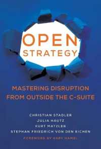 経営層の外部から破壊的変化を制するオープン戦略<br>Open Strategy : Mastering Disruption from Outside the C-Suite (Management on the Cutting Edge)