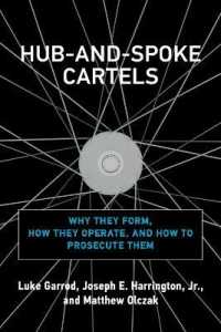 Hub-and-Spoke Cartels : Why They Form, How They Operate, and How to Prosecute Them
