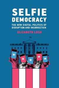 セルフィー民主主義：破壊と蜂起を巻き起こすデジタル政治学<br>Selfie Democracy : The New Digital Politics of Disruption and Insurrection