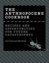 人新世のレシピ：未来の危機への食のアートとデザイン<br>The Anthropocene Cookbook : Recipes and Opportunities for Future Catastrophes