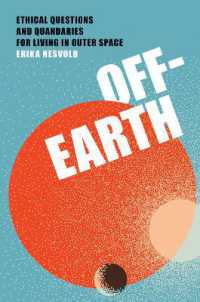 Off-Earth : Ethical Questions and Quandaries for Living in Outer Space