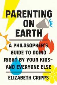 Parenting on Earth : A Philosopher's Guide to Doing Right by Your Kids and Everyone Else