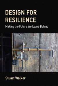 Design for Resilience : Making the Future We Leave Behind