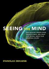 Seeing the Mind : Spectacular Images from Neuroscience, and What They Reveal about Our Neuronal Selves