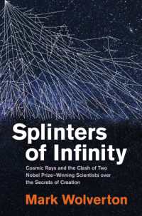 Splinters of Infinity : Cosmic Rays and the Clash of Two Nobel Prize-Winning Scientists over the Secrets of Creation