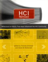 Hci Remixed : Reflections on Works That Have Influenced the Hci Community (The Mit Press) -- Hardback