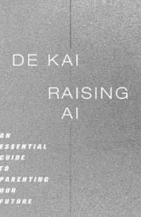 Raising AI : An Essential Guide to Parenting Our Future