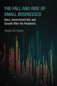 The Fall and Rise of Small Businesses : Race, Government Aid, and Growth after the Pandemic