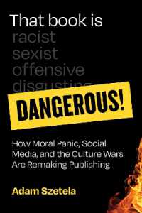 That Book Is Dangerous! : How Moral Panic, Social Media, and the Culture Wars Are Remaking Publishing