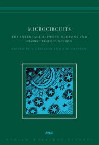 Microcircuits : The Interface between Neurons and Global Brain Function (Dahlem Workshop Reports) （1ST）
