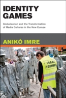 アイデンティティ・ゲーム：グローバル化と東欧におけるメディア文化の変容<br>Identity Games : Globalization and the Transformation of Media Cultures in the New Europe (Identity Games) -- Hardback