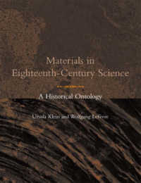 １８世紀科学における物質<br>Materials in Eighteenth-Century Science : A Historical Ontology (Transformations, Studies in the History of Science and Technology)