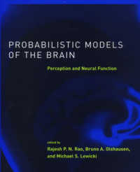 Probabilistic Models of the Brain : Perception and Neural Function (Neural Information Processing Series)