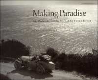 Making Paradise : Art, Modernity, and the Myth of the French Riviera (Making Paradise)