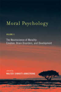 道徳心理学 第３巻：道徳性の神経科学：情動、脳、障害と発達<br>Moral Psychology : The Neuroscience of Morality: Emotion, Brain Disorders, and Development (Bradford Books) 〈3〉 （1ST）