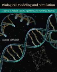 生物モデリングとシミュレーション<br>Biological Modeling and Simulation : A Survey of Practical Models, Algorithms, and Numerical Methods (Computational Molecular Biology)
