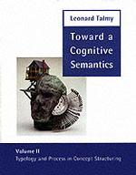 タルミー著／認知意味論へ（全２巻）<br>Toward a Cognitive Semantics (2-Volume Set) : Volume 1: Concept Structuring Systems and Volume 2: Typology and Process in Concept Structuring (Languag