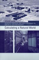 冷戦期アメリカの科学者、工学者とコンピュータ<br>Calculating a Natural World : Scientists, Engineers, and Computers during the Rise of U.S. Cold War Research (Inside Technology)