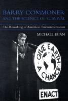 バリー・コモナーとアメリカの環境主義<br>Barry Commoner and the Science of Survival : The Remaking of American Environmentalism (Urban and Industrial Environments)