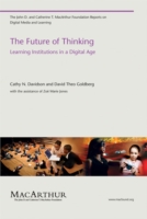 デジタル時代の学習機関<br>Future of Thinking : Learning Institutions in a Digital Age (The John D. and Catherine T. Macarthur Foundation Reports on Digital Media and Learning)