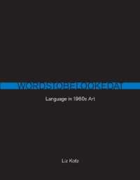 ヴィジュアル・ワード：1960年代の言語<br>Words to Be Looked at : Language in 1960s Art (Words to Be Looked at)