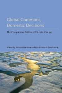 グローバル・コモンズと国内政治：気候変動の比較政治学<br>Global Commons, Domestic Decisions : The Comparative Politics of Climate Change (American and Comparative Environmental Policy)