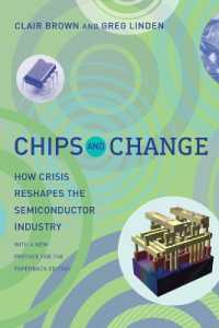 危機に対応する半導体業界<br>Chips and Change : How Crisis Reshapes the Semiconductor Industry (Chips and Change)