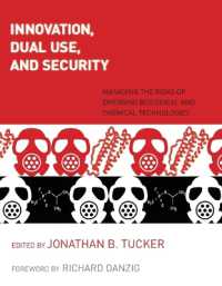 イノベーション、軍民両用技術と安全保障<br>Innovation, Dual Use, and Security : Managing the Risks of Emerging Biological and Chemical Technologies (Innovation, Dual Use, and Security)