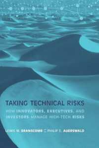 ハイテク・イノベーションのリスク管理<br>Taking Technical Risks : How Innovators, Managers, and Investors Manage Risk in High-Tech Innovations (Taking Technical Risks)